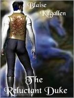 Cover of The Reluctant Duke by Blaise Kilgallen
