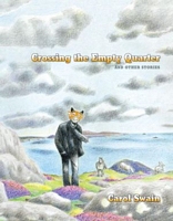 Cover of Crossing the Empty Quarter and Other Stories by Carol Swain