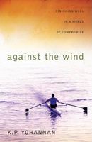 Cover of Against the World: Finishing Well in a World of Compromise by K.P. Yohannan