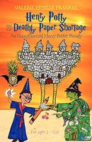Henry Potty and the Deathly Paper Shortage: An Unauthorized Harry Potter Parody