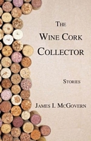 Cover of The Wine Cork Collector by James I. McGovern