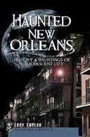 Haunted New Orleans: History & Hauntings of the Crescent City