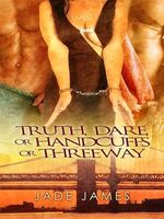 Cover of Truth, Dare, Or... by Jade James