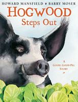 Cover of Hogwood Steps Out by Howard Mansfield