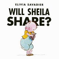 Cover of Will Sheila Share? by Elivia Savadier