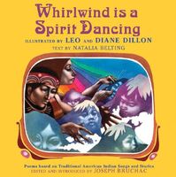 Whirlwind Is a Spirit Dancing: Poems Based on Traditional American Indian Songs and Stories