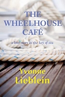 The Wheelhouse Cafe - A Love Story in the Key of Sea