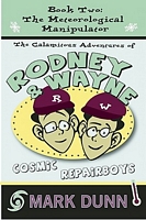 The Calamitous Adventures of Rodney and Wayne, Cosmic Repair Boys. Book Two: The Meteorological Manipulator