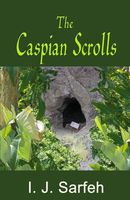 Cover of The Caspian Scrolls by I.J. Sarfeh