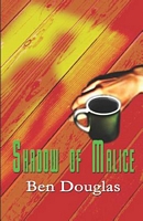 Cover of Shadow of Malice by Ben Douglas