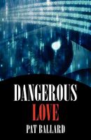 Cover of Dangerous Love by Pat Ballard