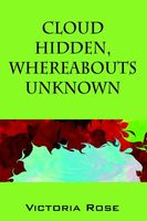 Cover of Cloud Hidden, Whereabouts Unknown by Victoria Rose