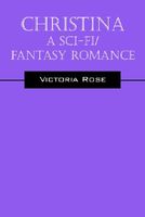 Cover of Christina - A Sci-Fi/Fantasy Romance by Victoria Rose