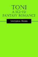 Cover of Toni - A Sci-Fi/Fantasy Romance by Victoria Rose