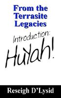 Cover of From the Terrasite Legacies: Introduction: Huyah! by Reseigh D'Lysid