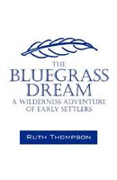 Cover of The Bluegrass Dream: A Wilderness Adventure of Early Settlers by Ruth Thompson