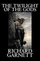 Cover of The Twilight of the Gods and Other Tales by Richard Garnett