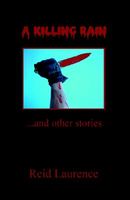 Cover of A Killing Rain and Other Stories by Reid Laurence