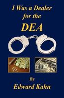 Cover of I Was a Dealer for the Dea by Edward Kahn
