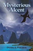 Cover of Mysterious Alcent by Daniel L. Pekarek