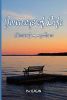 Cover of Journeys of Life: Stories from My Heart by P.A. Ilagan