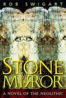 Stone Mirror: A Novel of the Neolithic