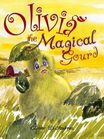 Cover of Olivia the Magical Gourd by Elinor Palma D'Andrea