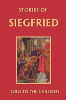 Cover of Stories of Siegfried Told to the Children by Mary MacGregor