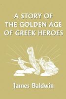 A Story Of The Golden Age Of Greek Heroes