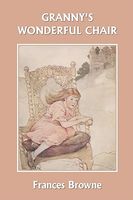 Cover of Granny's Wonderful Chair by Frances Browne