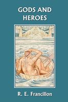 Cover of Gods and Heroes: An Introduction to Greek Mythology by R.E. Francillon
