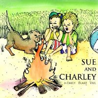 Cover of Sue and Charley: The Baby Who Could Go to Sleep Anywhere by Emily Blake Vail