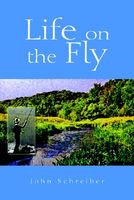 Cover of Life on the Fly by John Schreiber