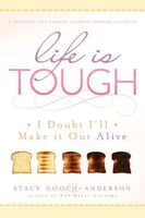 Cover of Life Is Tough: I Doubt I'll Make It Out Alive by Stacy Anderson