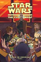 Star Wars: The Clone Wars: Hero of the Confederacy Vol. 1: Breaking Bread with the Enemy!