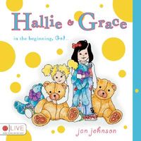 Hallie & Grace: In the Beginning, God...