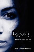 Cover of Loved to Death by Rosa Elmore Ferguson