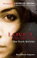 Cover of Loved to Death: The Truth Unfolds by Rosa Elmore Ferguson