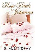 Cover of Rose Petals for Johanna by E.M. Lindsay