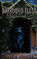 Cover of Borrowed Flesh by Sylvia Shults
