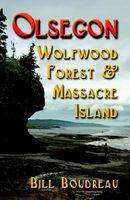 Cover of Olsegon: Wolfwood Forest & Massacre Island by Bill Boudreau