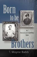 Born to Be Brothers: An American Civil War Epic