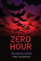 Cover of Zero Hour: The Revelation by Luke Fetkovich