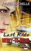 Cover of Last Ride On The Merry-Go-Round by Judith Rochelle