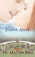 Cover of No Matter Why by Joanna Aislinn