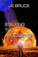 Cover of Stalking the Apocalypse by J.E. Bruce