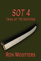 Cover of Sot 4 - Trail of the Isotopes by Ron Wootters
