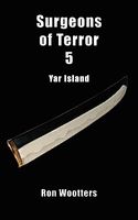 Cover of Surgeons of Terror 5 - Yar Island by Ron Wootters
