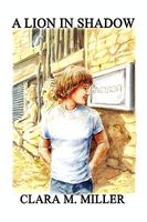Cover of A Lion In Shadow by Clara M. Miller