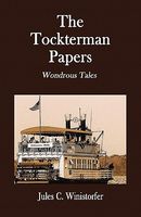 Cover of The Tockterman Papers - Wondrous Tales by Jules C. Winistorfer